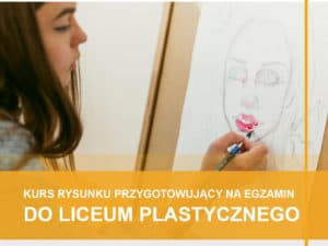 Kurs rysunku do liceum plastycznego